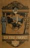 [Gutenberg 19952] • To the Front: A Sequel to Cadet Days